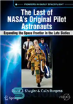 دانلود کتاب The Last of NASA’s Original Pilot Astronauts : Expanding the Space Frontier in the Late Sixties – آخرین...