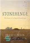 دانلود کتاب Stonehenge : The Story of a Sacred Landscape – استون هنج: داستان یک منظره مقدس