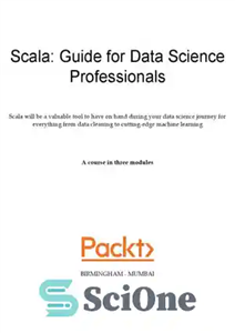 دانلود کتاب Scala Guide for Data Science Professionals. Course in 3 Modules – راهنمای اسکالا برای متخصصان علوم داده. دوره...