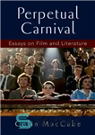 دانلود کتاب Perpetual carnival : essays on film and literature – کارناوال دائمی: مقالاتی در مورد فیلم و ادبیات