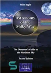 دانلود کتاب Astronomy of the Milky Way: The ObserverÖs Guide to Northern Sky ستاره شناسی راه شیری: راهنمای... 