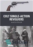 دانلود کتاب Colt Single-Action Revolvers (Osprey Weapon 52) – رولورهای تک‌عملی کلت (اسپری سلاح 52)