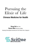 دانلود کتاب Pursuing the Elixir of Life. Chinese Medicine for Health – به دنبال اکسیر زندگی. طب چینی برای سلامتی