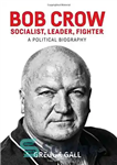 دانلود کتاب Bob Crow: Socialist, Leader, Fighter: A Political Biography – باب کرو: سوسیالیست، رهبر، مبارز: بیوگرافی سیاسی