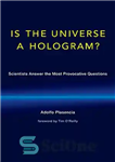 دانلود کتاب Is the Universe a Hologram : Scientists Answer the Most Provocative Questions – آیا جهان یک هولوگرام است؟: دانشمندان...
