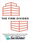 دانلود کتاب The firm divided : manager-shareholder conflict and the fight for control of the modern corporation – شرکت تقسیم...