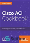 دانلود کتاب Cisco ACI Cookbook – کتاب آشپزی سیسکو ACI