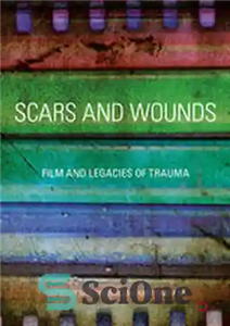 دانلود کتاب Scars and Wounds: Film Legacies of Trauma زخم ها و فیلم میراث تروما 