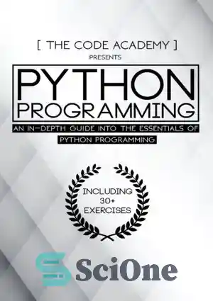 دانلود کتاب Python Programming: An In-Depth Guide Into The Essentials Of Python Programming – برنامه نویسی پایتون: راهنمای عمیق در...