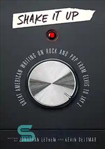 دانلود کتاب Shake It Up: Great American Writing on Rock and Pop from Elvis to Jay Z – Shake It...