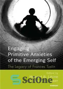 دانلود کتاب Engaging Primitive Anxieties of the Emerging Self: The Legacy of Frances Tustin – درگیر کردن اضطراب های بدوی...