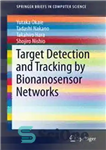 دانلود کتاب Target Detection and Tracking by Bionanosensor Networks – تشخیص و ردیابی هدف توسط شبکه های حسگر بیونانوس