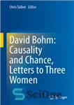 دانلود کتاب David Bohm: Causality and Chance, Letters to Three Women – دیوید بوهم: علیت و شانس، نامه هایی به...