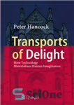 دانلود کتاب Transports of Delight: How Technology Materializes Human Imagination – حمل و نقل لذت: چگونه فناوری تخیل انسان را...