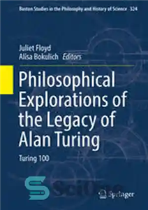 دانلود کتاب Philosophical Explorations of the Legacy Alan Turing: 100 کاوش های فلسفی میراث آلن تورینگ: 