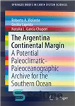 دانلود کتاب The Argentina Continental Margin: A Potential Paleoclimatic-Paleoceanographic Archive for the Southern Ocean – حاشیه قاره آرژانتین: آرشیو بالقوه...