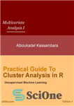 دانلود کتاب Practical Guide to Cluster Analysis in R. Unsupervised Machine Learning – راهنمای عملی تجزیه و تحلیل خوشه ای...