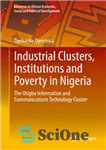 دانلود کتاب Industrial Clusters, Institutions and Poverty in Nigeria: The Otigba Information Communications Technology Cluster خوشه های صنعتی،... 