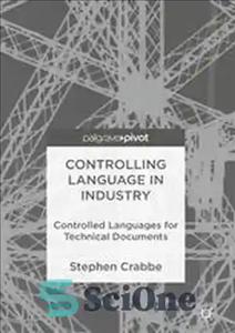 دانلود کتاب Controlling Language in Industry: Controlled Languages for Technical Documents – زبان کنترلی در صنعت: زبانهای کنترل شده برای...