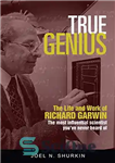 دانلود کتاب True Genius: The Life and Work of Richard Garwin, the Most Influential Scientist YouÖve Never Heard of –...