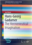 دانلود کتاب Hans-Georg Gadamer: The Hermeneutical Imagination – هانس گئورگ گادامر: تخیل هرمنوتیکی