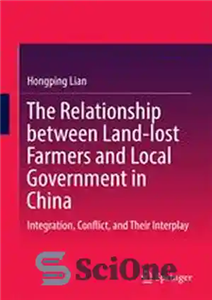 دانلود کتاب The Relationship between Land-lost Farmers and Local Government in China: Integration, Conflict, and Their Interplay – رابطه بین...