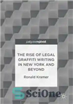 دانلود کتاب The Rise of Legal Graffiti Writing in New York and Beyond – ظهور گرافیتی نویسی قانونی در نیویورک...