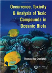 دانلود کتاب Occurrence, toxicity & analysis of toxic compounds in oceanic biota – وقوع، سمیت و تجزیه و تحلیل ترکیبات...