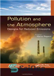 دانلود کتاب Pollution and the atmosphere: designs for reduced emissions – آلودگی و جو: طرح هایی برای کاهش انتشار گازهای...