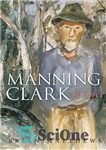 دانلود کتاب Manning Clark: A Life – منینگ کلارک: یک زندگی