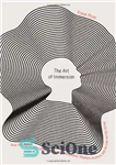 دانلود کتاب The Art of Immersion: How the Digital Generation Is Remaking Hollywood, Madison Avenue, and the Way We Tell...