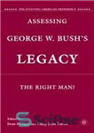 دانلود کتاب Assessing George W. BushÖs Legacy: The Right Man  – ارزیابی میراث جورج دبلیو بوش: مرد مناسب؟