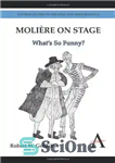 دانلود کتاب Moli¿re on Stage: WhatÖs So Funny  – Moli¿روی صحنه: چه خنده دار است؟