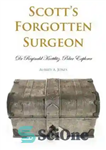 دانلود کتاب ScottÖs forgotten surgeon: Dr. Reginald Koettlitz, polar explorer – جراح فراموش شده اسکات: دکتر رجینالد کوتلیتز، کاشف قطبی