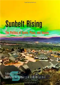 دانلود کتاب Sunbelt Rising: The Politics of Space, Place, and Region – طلوع کمربند آفتاب: سیاست فضا، مکان و منطقه