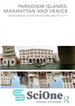 دانلود کتاب Paradigm Islands: Manhattan and Venice: Discourses on Architecture and the City – جزایر پارادایم: منهتن و ونیز: گفتارهایی...