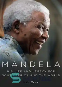 دانلود کتاب Mandela: His Life and Legacy for South Africa the World ماندلا: زندگی و میراث او برای... 