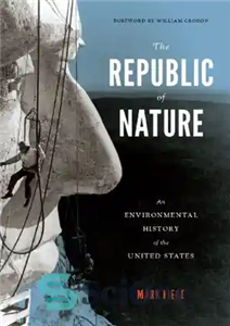 دانلود کتاب The Republic of Nature: An Environmental History the United States جمهوری طبیعت: تاریخ زیست محیطی ایالات... 