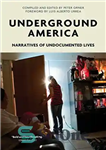 دانلود کتاب Underground America: Narratives of Undocumented Lives (Voice of Witness) – آمریکای زیرزمینی: روایت زندگی های غیرمستند (صدای شاهد)