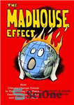 دانلود کتاب The Madhouse Effect: How Climate Change Denial Is Threatening Our Planet, Destroying Our Politics, and Driving Us Crazy...