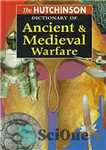 دانلود کتاب The Hutchinson dictionary of ancient & medieval warfare – فرهنگ لغت جنگ باستان و قرون وسطی هاچینسون