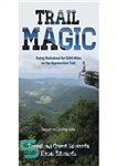 دانلود کتاب Trail Magic: Going Walkabout for 2184 Miles on the Appalachian Trail – Trail Magic: پیاده روی 2184 مایلی...