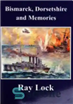 دانلود کتاب Bismarck, Dorsetshire and Memories (A Picture Book):  I was an eye-witness to the sinking of the Bismarck!  –...