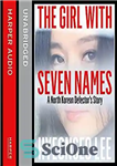 دانلود کتاب The Girl with Seven Names: A North Korean DefectorÖs Story – دختری با هفت نام: داستان فراری کره...