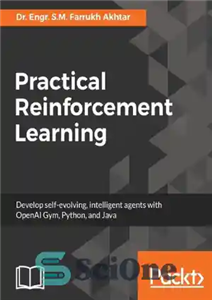 دانلود کتاب Practical Reinforcement Learning: Develop self-evolving, intelligent agents with OpenAI Gym, Python and Java – یادگیری تقویتی عملی: عوامل...
