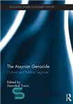 دانلود کتاب The Assyrian Genocide: Cultural and Political Legacies – نسل کشی آشوریان: میراث فرهنگی و سیاسی