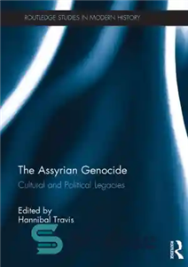 دانلود کتاب The Assyrian Genocide: Cultural and Political Legacies نسل کشی آشوریان: میراث فرهنگی و سیاسی 