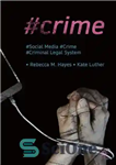 دانلود کتاب #Crime: Social Media, Crime, and the Criminal Legal System #جرم: رسانه های اجتماعی، جرم و جنایت 