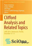 دانلود کتاب Clifford Analysis and Related Topics: In Honor of Paul A. M. Dirac, CART 2014, Tallahassee, Florida, December 1517...