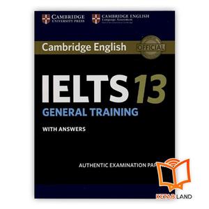 کتاب IELTS 13 GENERAL TRAINING CAMBRIDGE ENGLISH Cambridge English General 